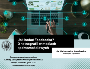 „Jak badać Facebooka? O netnografii w mediach społecznościowych" – dr Aleksandra Powierska